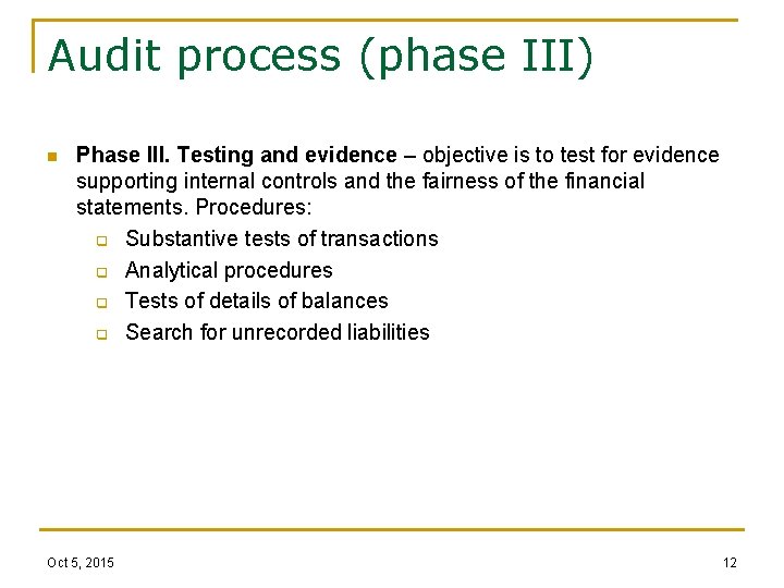 Audit process (phase III) n Phase III. Testing and evidence – objective is to