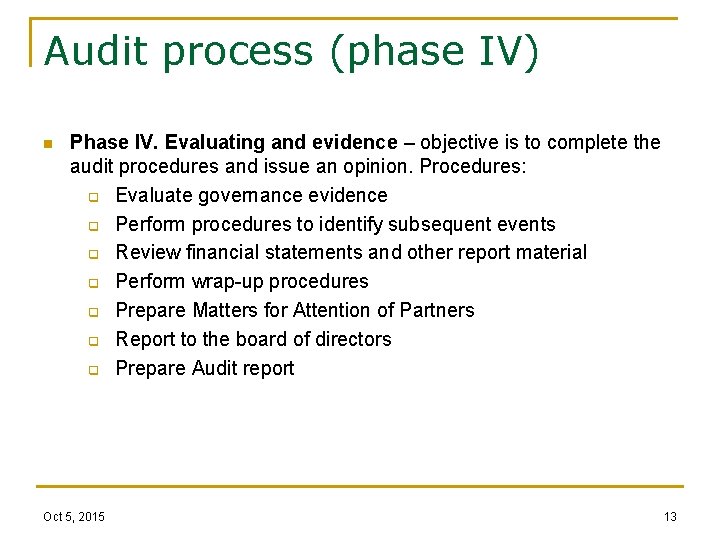 Audit process (phase IV) n Phase IV. Evaluating and evidence – objective is to