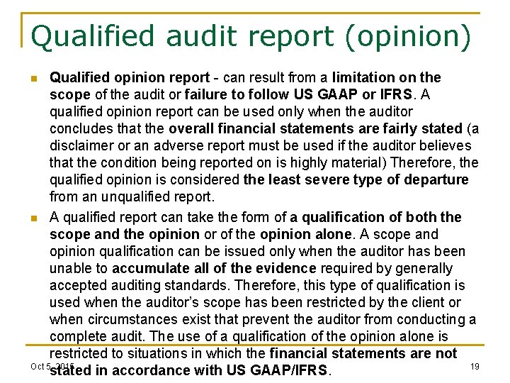 Qualified audit report (opinion) Qualified opinion report - can result from a limitation on