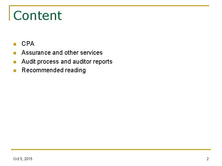 Content n n CPA Assurance and other services Audit process and auditor reports Recommended