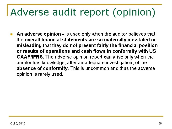 Adverse audit report (opinion) n An adverse opinion - is used only when the