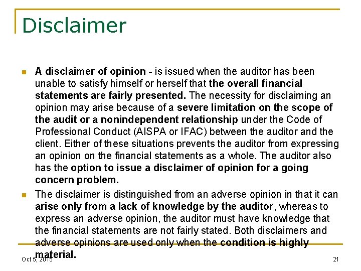 Disclaimer A disclaimer of opinion - is issued when the auditor has been unable