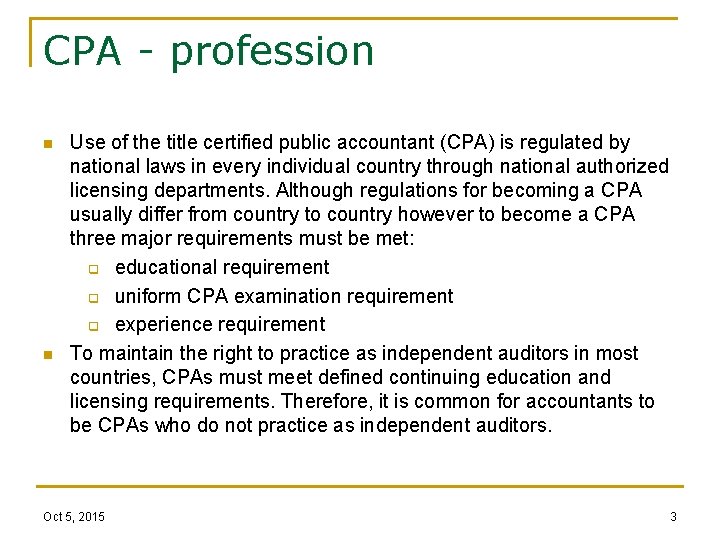 CPA - profession n n Use of the title certified public accountant (CPA) is