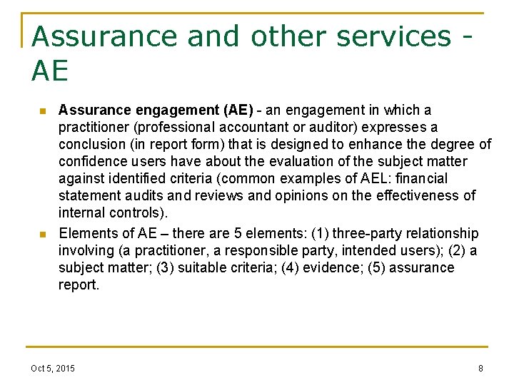 Assurance and other services AE n n Assurance engagement (AE) - an engagement in