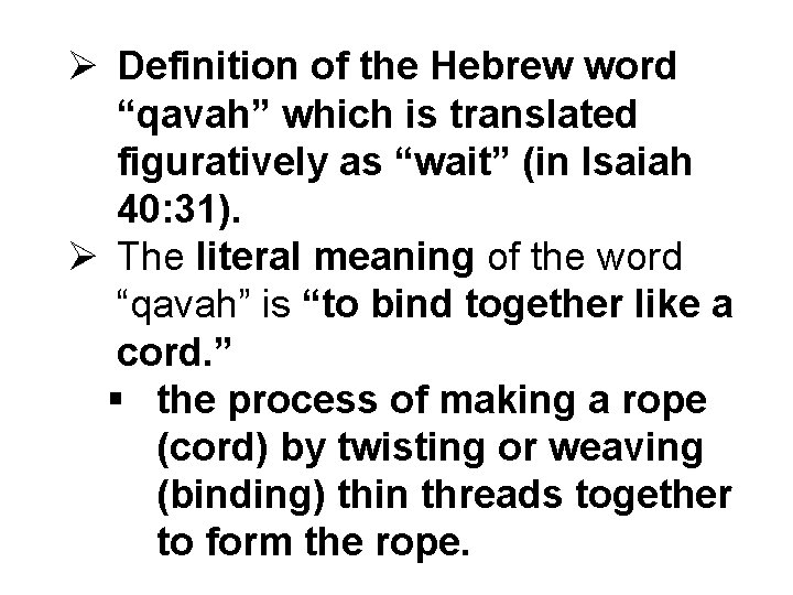 Ø Definition of the Hebrew word “qavah” which is translated figuratively as “wait” (in