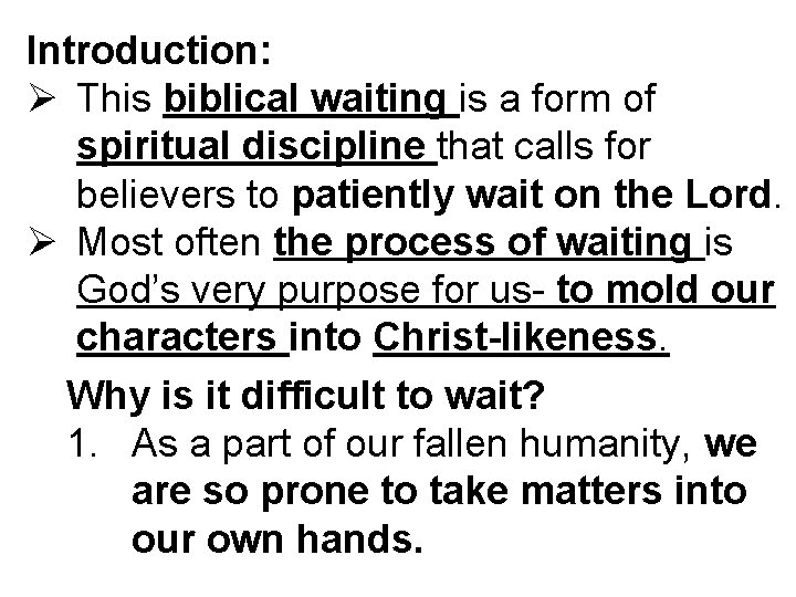 Introduction: Ø This biblical waiting is a form of spiritual discipline that calls for