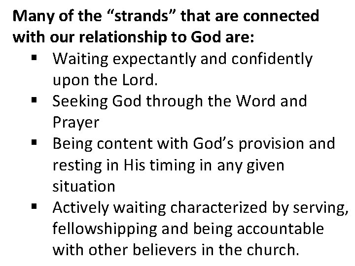 Many of the “strands” that are connected with our relationship to God are: §