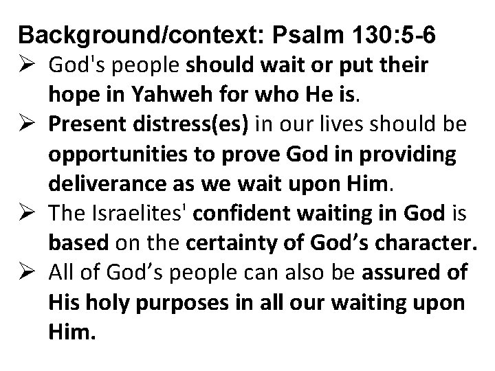 Background/context: Psalm 130: 5 -6 Ø God's people should wait or put their hope