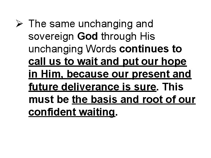 Ø The same unchanging and sovereign God through His unchanging Words continues to call