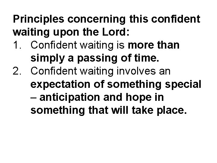 Principles concerning this confident waiting upon the Lord: 1. Confident waiting is more than