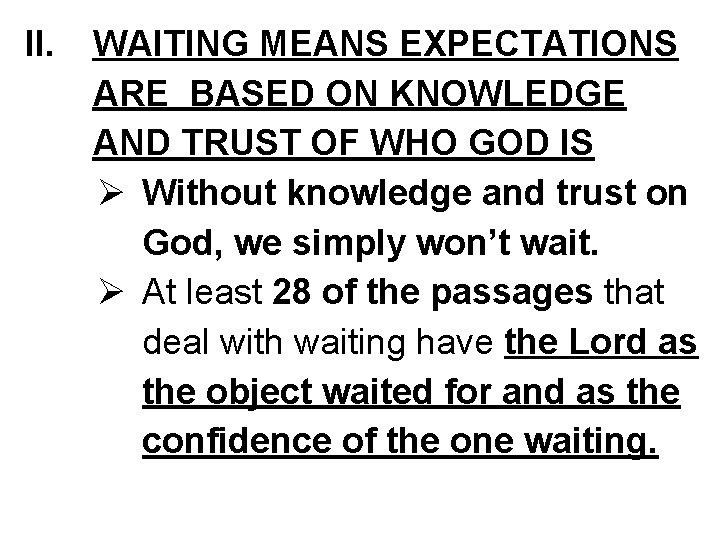 II. WAITING MEANS EXPECTATIONS ARE BASED ON KNOWLEDGE AND TRUST OF WHO GOD IS