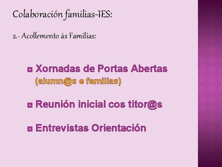 Colaboración familias-IES: 2. - Acollemento ás Familias: ◘ Xornadas de Portas Abertas (alumn@s e