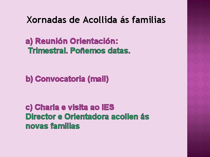 Xornadas de Acollida ás familias a) Reunión Orientación: Trimestral. Poñemos datas. b) Convocatoria (mail)