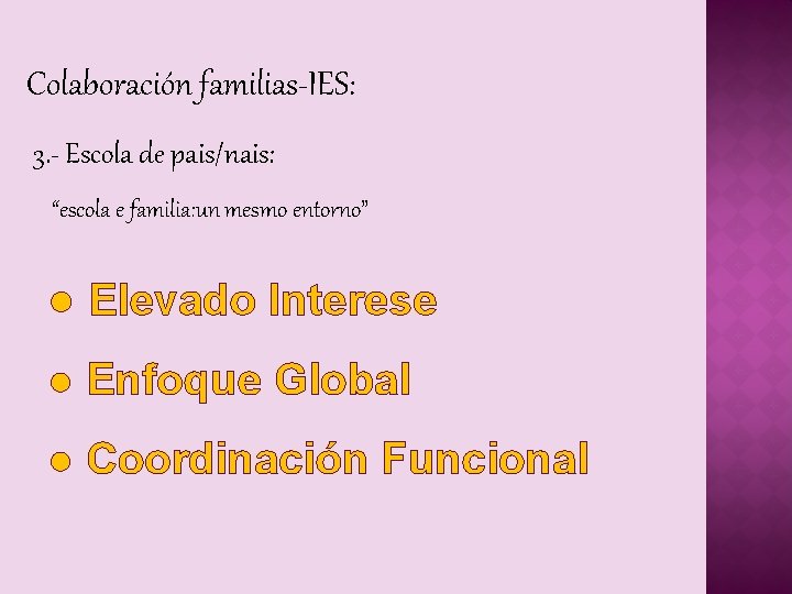 Colaboración familias-IES: 3. - Escola de pais/nais: “escola e familia: un mesmo entorno” ●