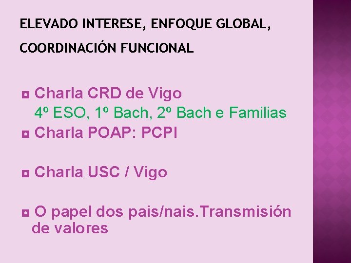 ELEVADO INTERESE, ENFOQUE GLOBAL, COORDINACIÓN FUNCIONAL ◘ Charla CRD de Vigo 4º ESO, 1º