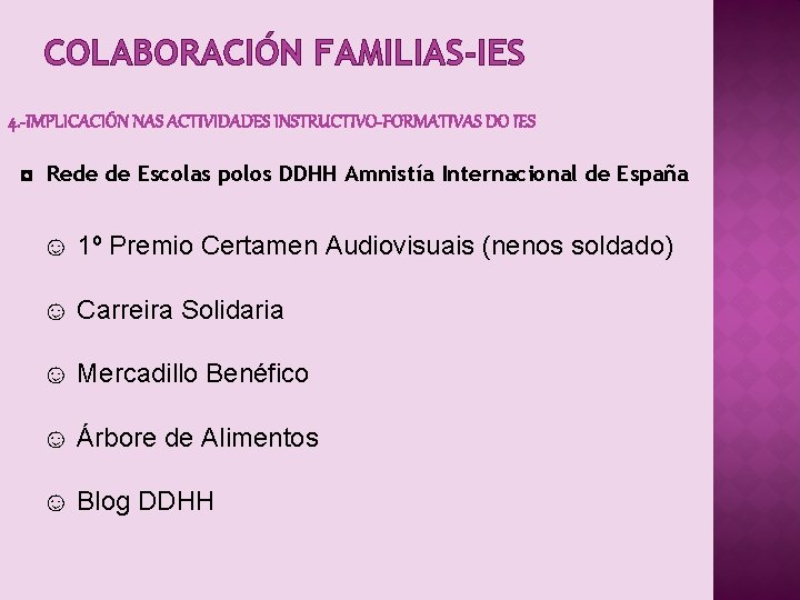 COLABORACIÓN FAMILIAS-IES 4. -IMPLICACIÓN NAS ACTIVIDADES INSTRUCTIVO-FORMATIVAS DO IES ◘ Rede de Escolas polos