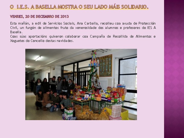 O I. E. S. A BASELLA MOSTRA O SEU LADO MÁIS SOLIDARIO. Esta mañán,