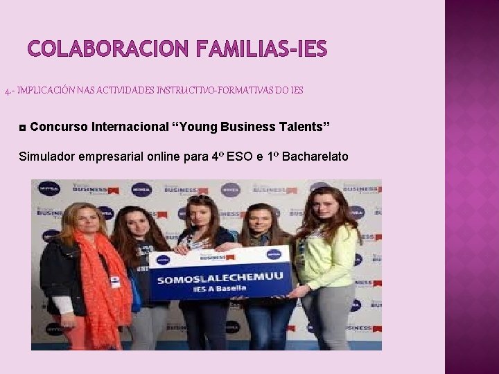 COLABORACION FAMILIAS-IES 4. - IMPLICACIÓN NAS ACTIVIDADES INSTRUCTIVO-FORMATIVAS DO IES ◘ Concurso Internacional “Young