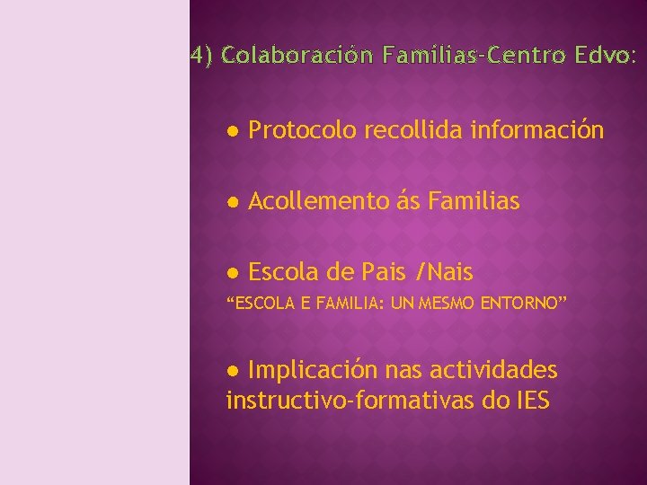 4) Colaboración Familias-Centro Edvo: ● Protocolo recollida información ● Acollemento ás Familias ● Escola