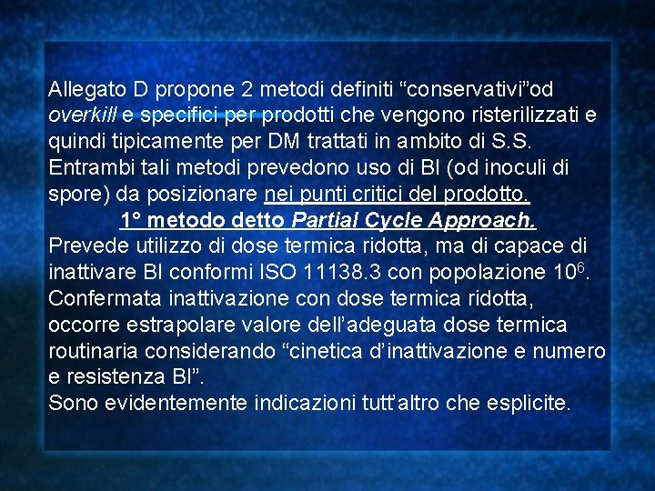 Allegato D propone 2 metodi definiti “conservativi”od overkill e specifici per prodotti che vengono