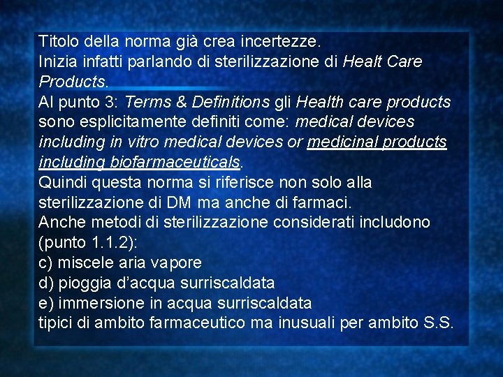 Titolo della norma già crea incertezze. Inizia infatti parlando di sterilizzazione di Healt Care