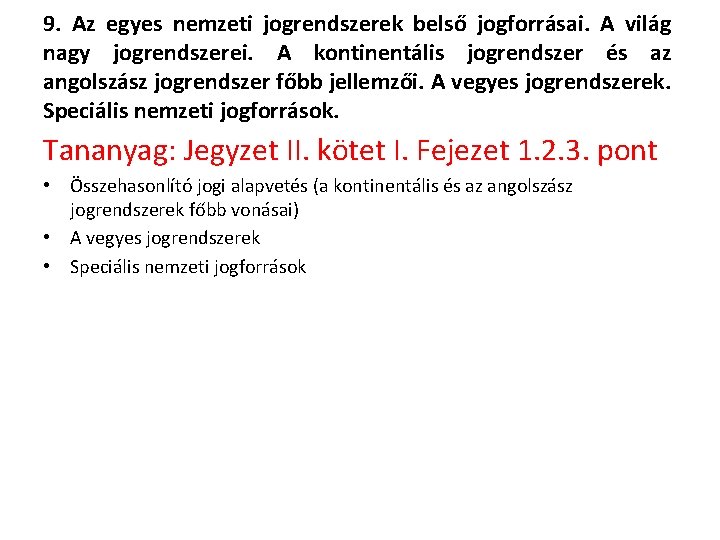 9. Az egyes nemzeti jogrendszerek belső jogforrásai. A világ nagy jogrendszerei. A kontinentális jogrendszer