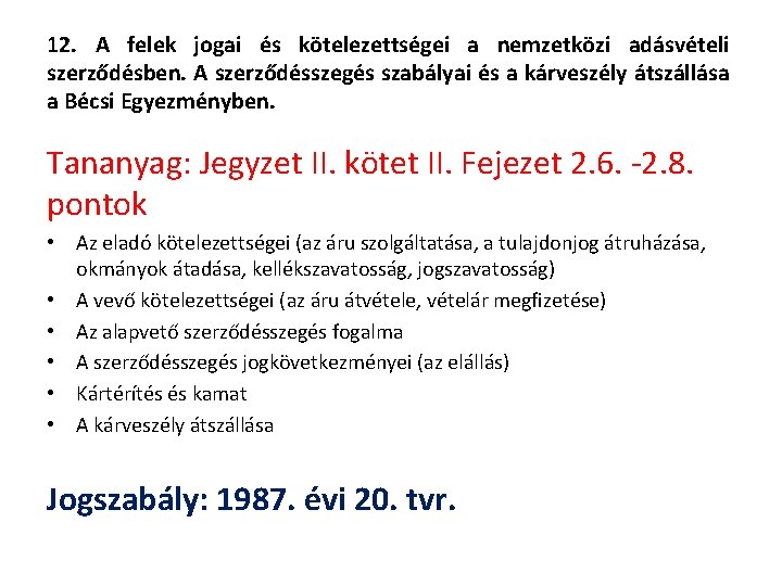 12. A felek jogai és kötelezettségei a nemzetközi adásvételi szerződésben. A szerződésszegés szabályai és