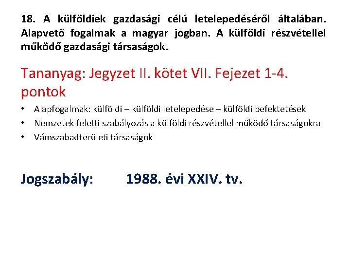 18. A külföldiek gazdasági célú letelepedéséről általában. Alapvető fogalmak a magyar jogban. A külföldi