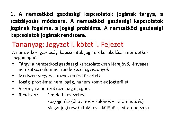 1. A nemzetközi gazdasági kapcsolatok jogának tárgya, a szabályozás módszere. A nemzetközi gazdasági kapcsolatok