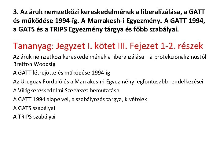 3. Az áruk nemzetközi kereskedelmének a liberalizálása, a GATT és működése 1994 -ig. A