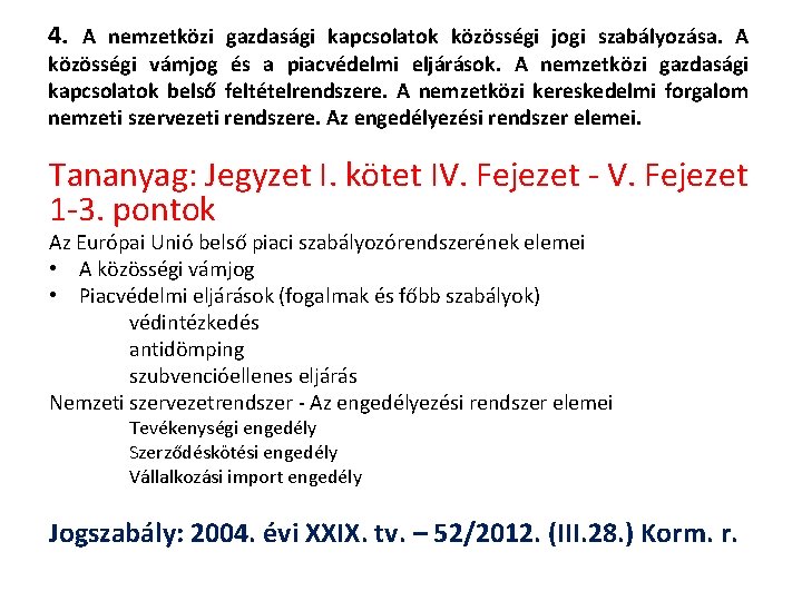 4. A nemzetközi gazdasági kapcsolatok közösségi jogi szabályozása. A közösségi vámjog és a piacvédelmi