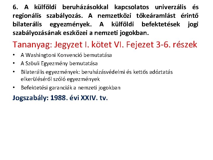 6. A külföldi beruházásokkal kapcsolatos univerzális és regionális szabályozás. A nemzetközi tőkeáramlást érintő bilaterális