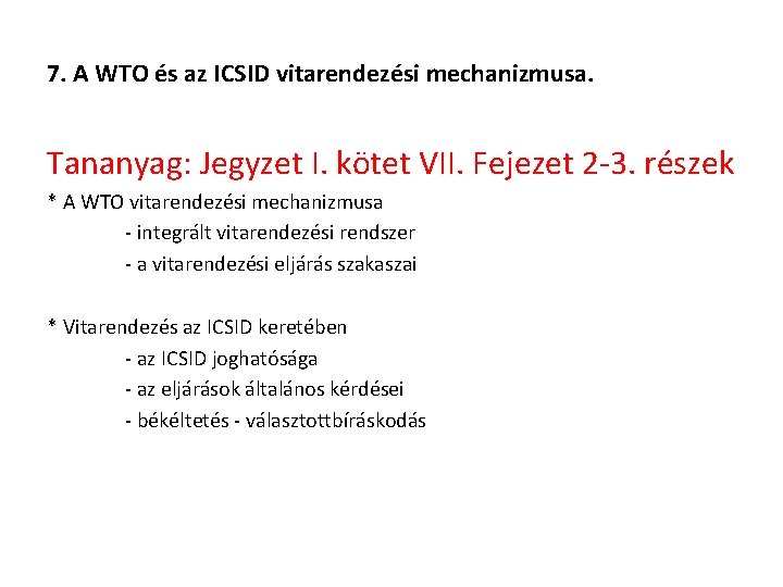 7. A WTO és az ICSID vitarendezési mechanizmusa. Tananyag: Jegyzet I. kötet VII. Fejezet