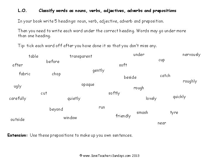 L. O. Classify words as nouns, verbs, adjectives, adverbs and prepositions In your book
