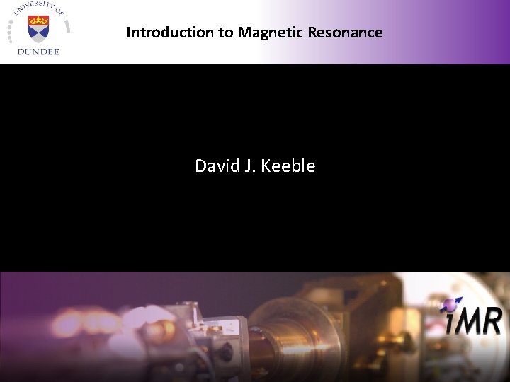 Introduction to Magnetic Resonance David J. Keeble 