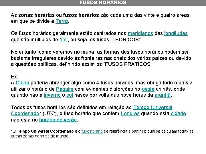 FUSOS HORÁRIOS As zonas horárias ou fusos horários são cada uma das vinte e FUSOS HORÁRIOS As zonas horárias ou fusos horários são cada uma das vinte e