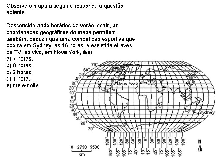 Observe o mapa a seguir e responda à questão adiante. Desconsiderando horários de verão Observe o mapa a seguir e responda à questão adiante. Desconsiderando horários de verão