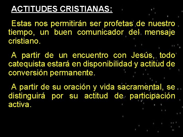 ● ACTITUDES CRISTIANAS: Estas nos permitirán ser profetas de nuestro tiempo, un buen comunicador