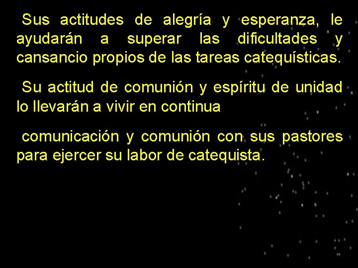 Sus actitudes de alegría y esperanza, le ayudarán a superar las dificultades y cansancio