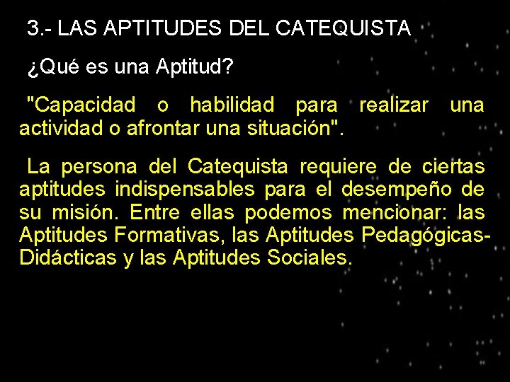 ● 3. - LAS APTITUDES DEL CATEQUISTA ● ¿Qué es una Aptitud? "Capacidad o