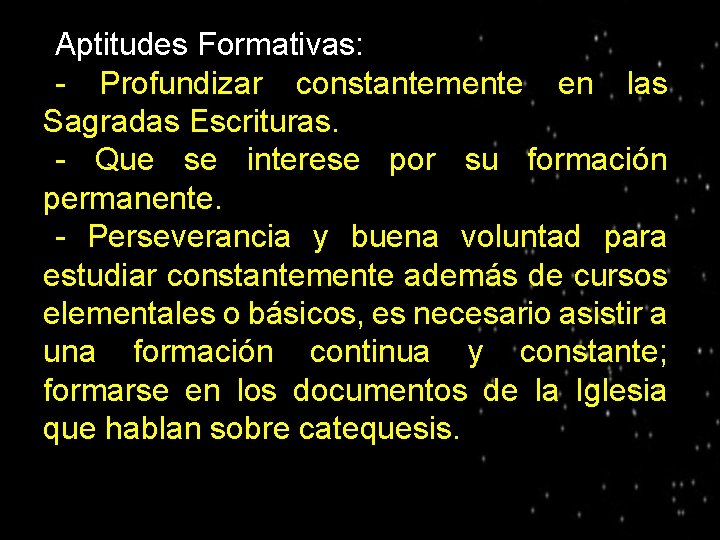 Aptitudes Formativas: ●Profundizar constantemente en las Sagradas Escrituras. ●- Que se interese por su