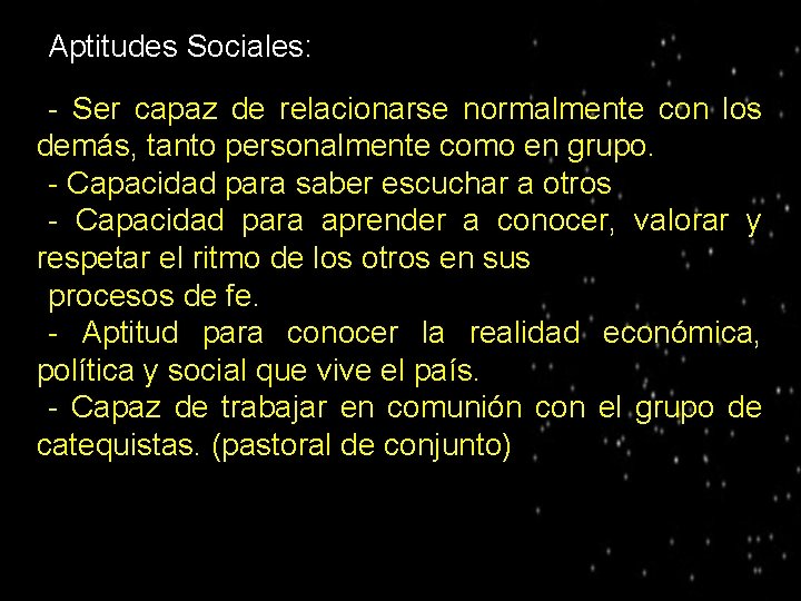 ● Aptitudes Sociales: - Ser capaz de relacionarse normalmente con los demás, tanto personalmente
