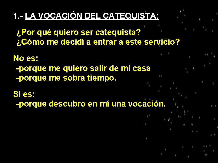 1. - LA VOCACIÓN DEL CATEQUISTA: ¿Por qué quiero ser catequista? ●¿Cómo me decidí
