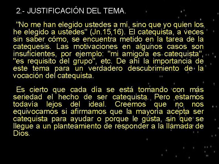 ● 2. - JUSTIFICACIÓN DEL TEMA. "No me han elegido ustedes a mí, sino