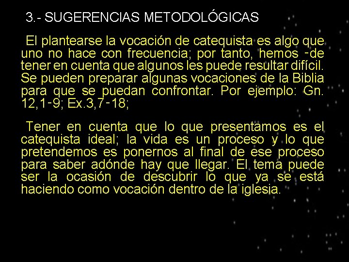 ● 3. - SUGERENCIAS METODOLÓGICAS El plantearse la vocación de catequista es algo que