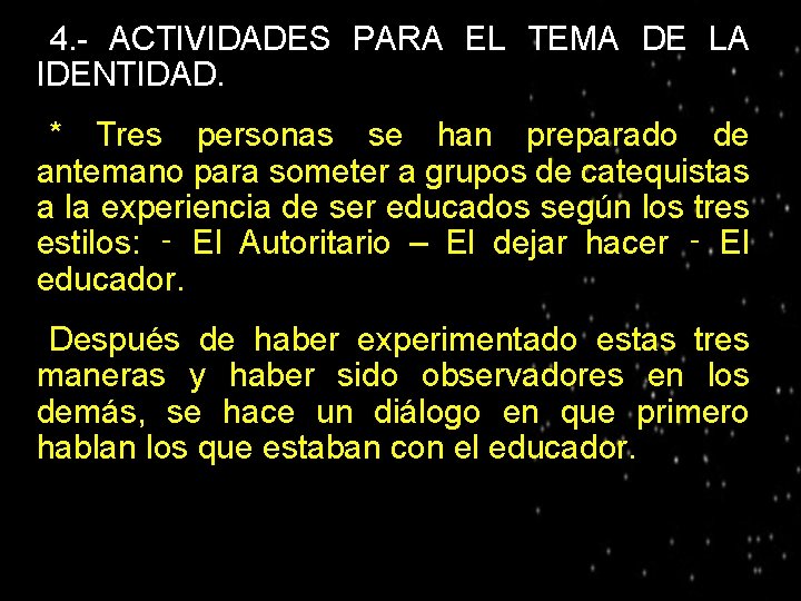 4. - ACTIVIDADES PARA EL TEMA DE LA IDENTIDAD. ● * Tres personas se