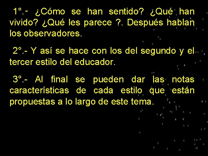 1°. ‑ ¿Cómo se han sentido? ¿Qué han vivido? ¿Qué les parece ? .