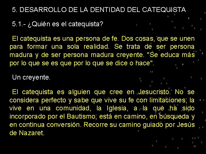 ● 5. DESARROLLO DE LA DENTIDAD DEL CATEQUISTA ● 5. 1. - ¿Quién es