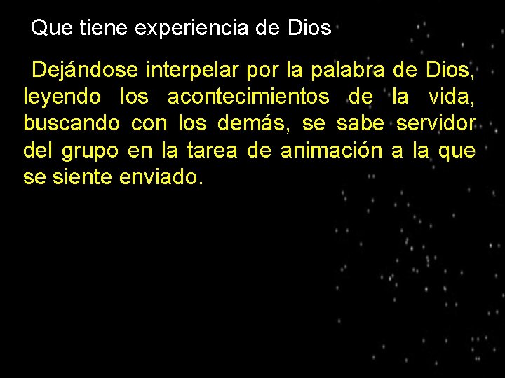 ● Que tiene experiencia de Dios Dejándose interpelar por la palabra de Dios, leyendo
