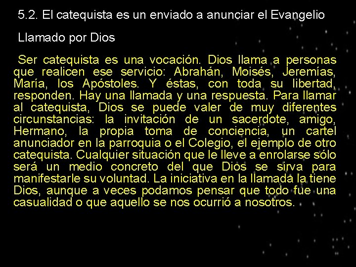 ● 5. 2. El catequista es un enviado a anunciar el Evangelio ● Llamado
